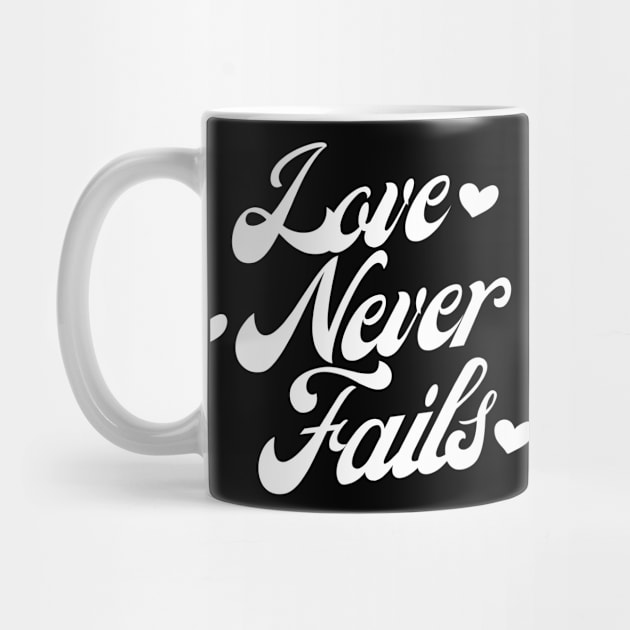 Love Never Fails. Love Saying. by That Cheeky Tee